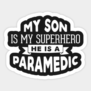 My Son is My Superhero, He is a Paramedic Sticker